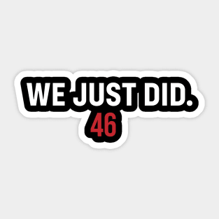 We Just Did 46 Sticker